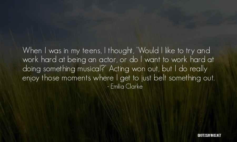 Things Not Being What You Thought Quotes By Emilia Clarke Things Not Being What You Thought Quotes By Emilia Clarke