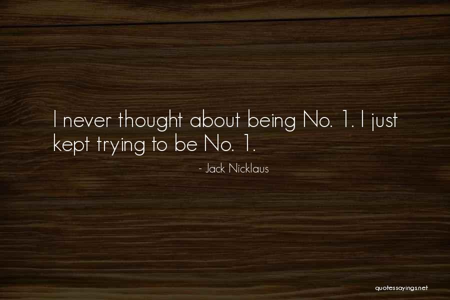 Things Not Being What You Thought Quotes By Jack Nicklaus Things Not Being What You Thought Quotes By Jack Nicklaus
