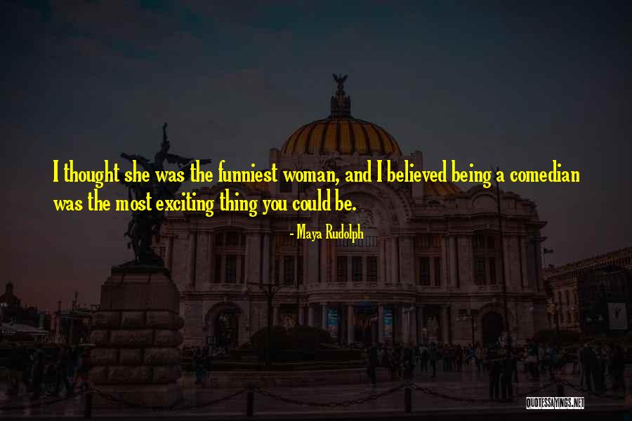 Things Not Being What You Thought Quotes By Maya Rudolph Things Not Being What You Thought Quotes By Maya Rudolph
