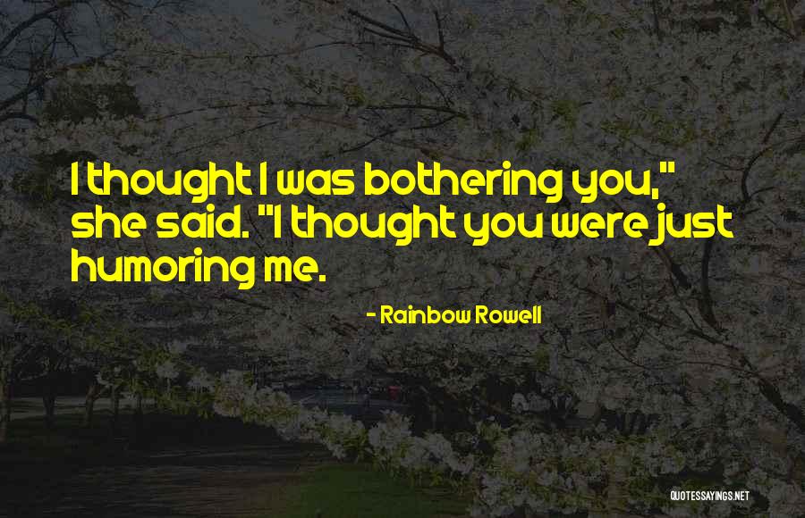 Things Not Bothering You Quotes By Rainbow Rowell Things Not Bothering You Quotes By Rainbow Rowell