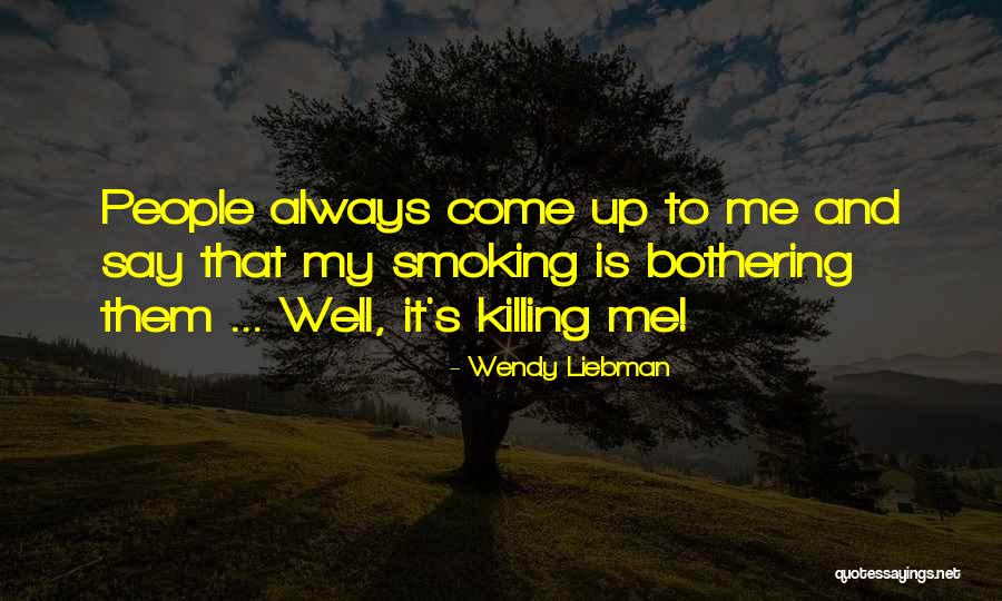 Things Not Bothering You Quotes By Wendy Liebman Things Not Bothering You Quotes By Wendy Liebman
