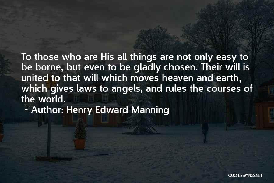 Things Not Easy Quotes By Henry Edward Manning