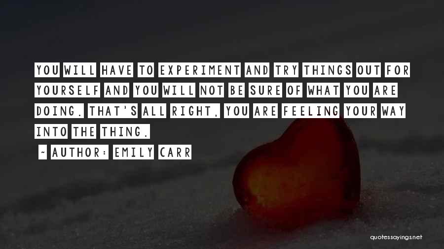 Things Not Feeling Right Quotes By Emily Carr