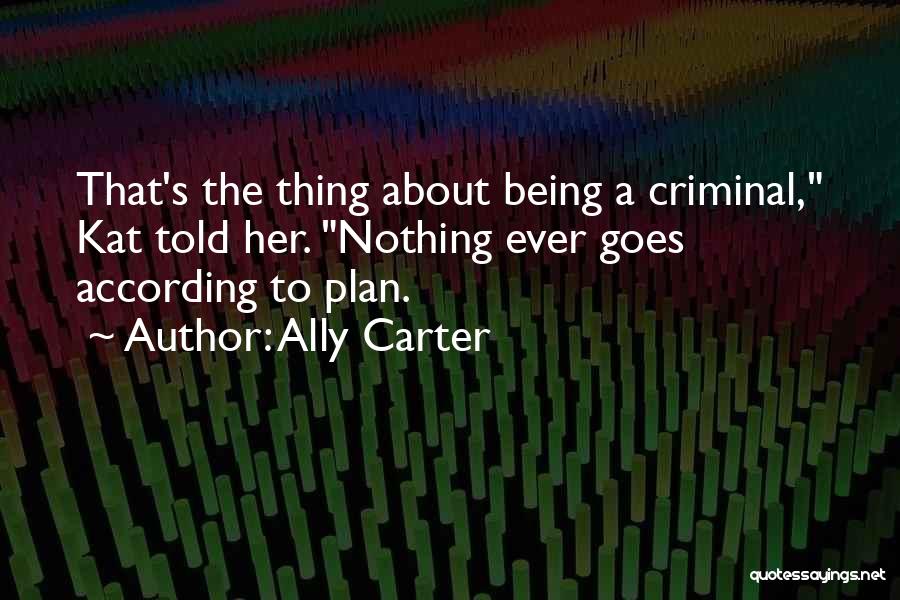 Things Not Going According To Plan Quotes By Ally Carter