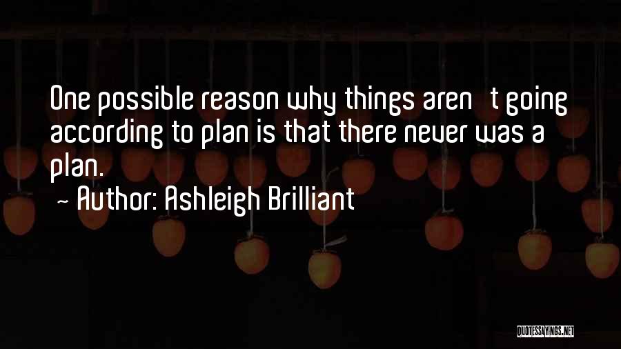 Things Not Going According To Plan Quotes By Ashleigh Brilliant