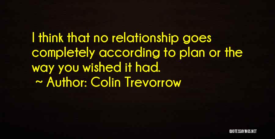 Things Not Going According To Plan Quotes By Colin Trevorrow