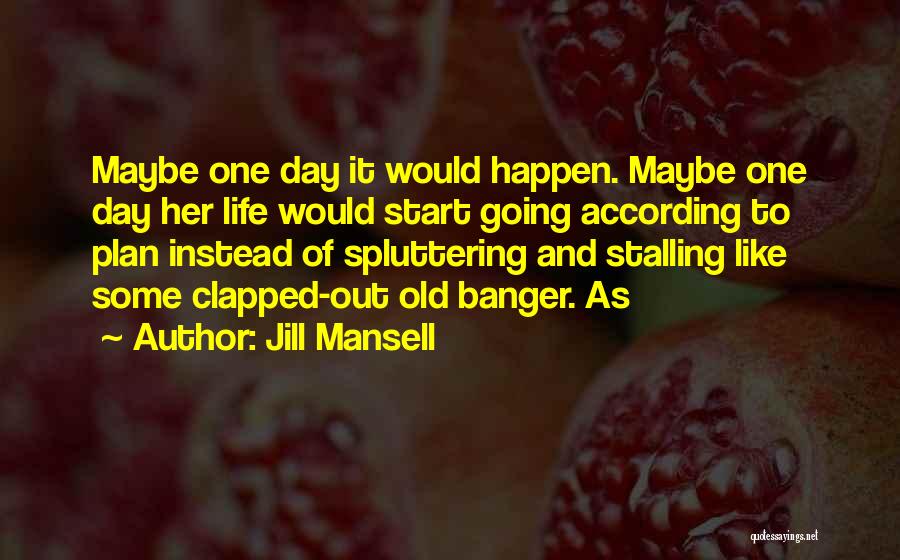 Things Not Going According To Plan Quotes By Jill Mansell