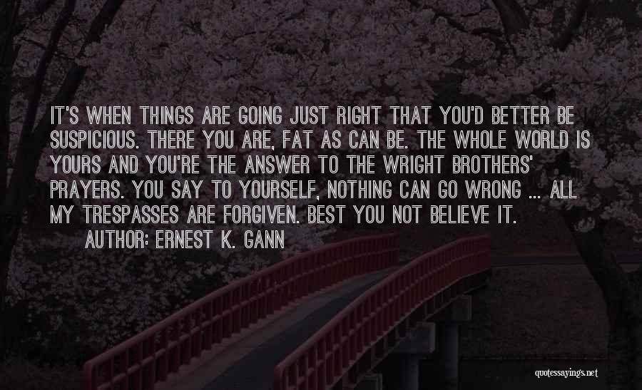 Things Not Going Right Quotes By Ernest K. Gann