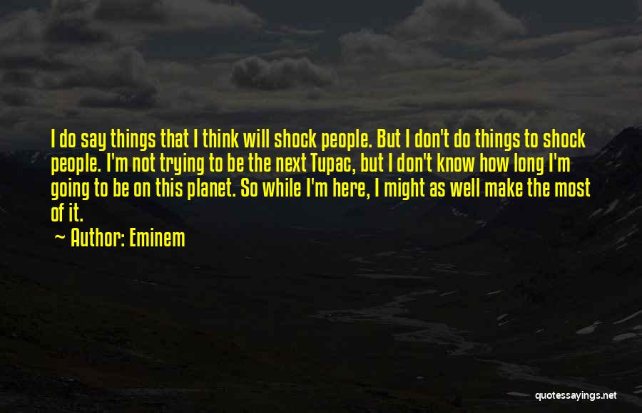 Things Not Going Well Quotes By Eminem