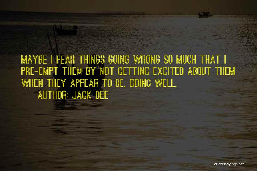 Things Not Going Well Quotes By Jack Dee