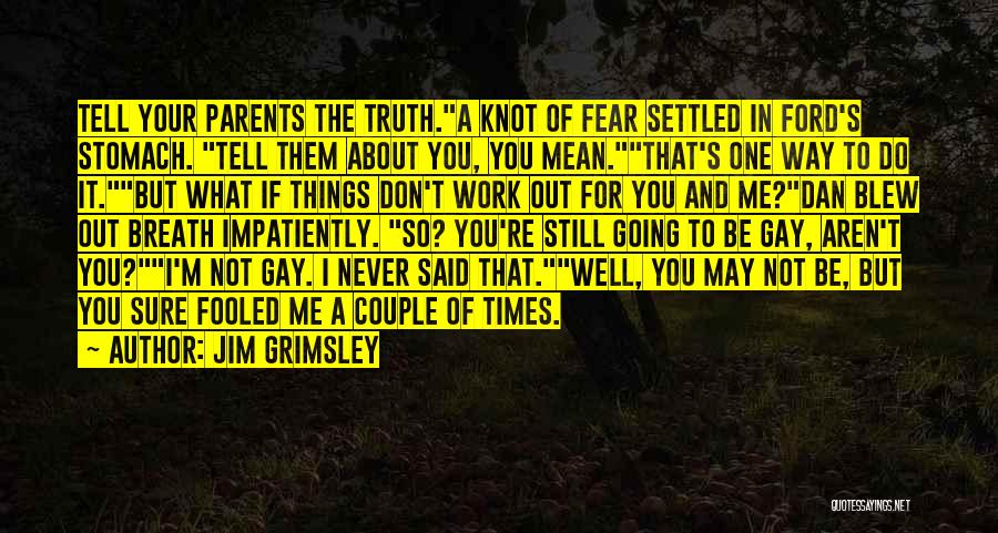 Things Not Going Well Quotes By Jim Grimsley