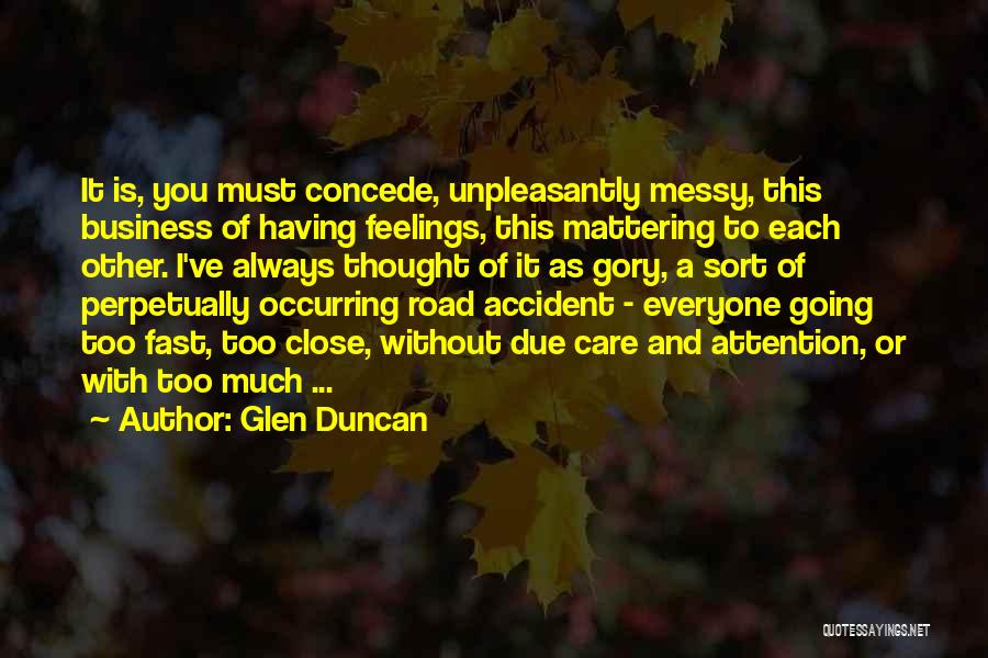 Things Not Mattering Quotes By Glen Duncan