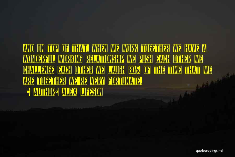 Things Not Working Out In A Relationship Quotes By Alex Lifeson
