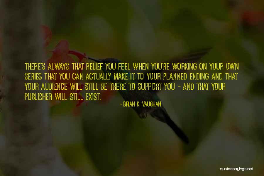 Things Not Working Out The Way You Planned Quotes By Brian K. Vaughan Things Not Working Out The Way You Planned Quotes By Brian K. Vaughan