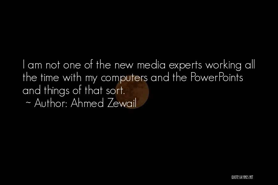 Things Not Working Quotes By Ahmed Zewail