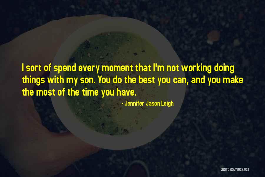 Things Not Working Quotes By Jennifer Jason Leigh