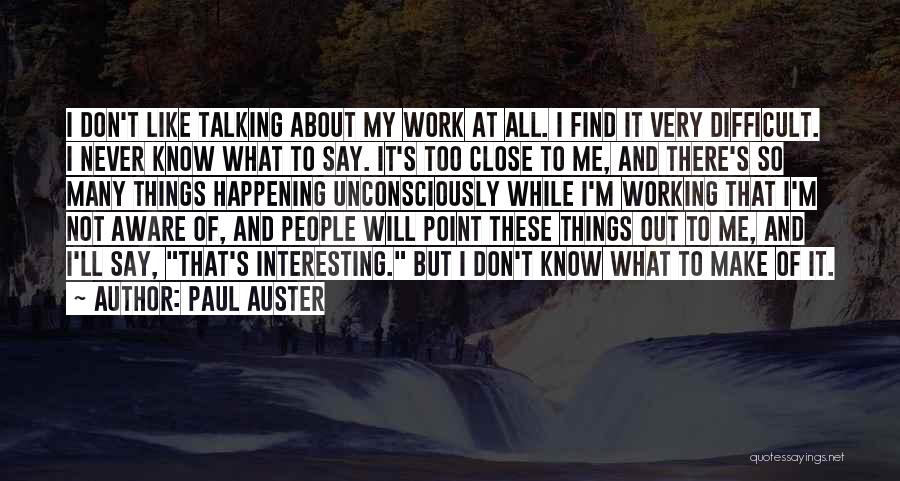 Things Not Working Quotes By Paul Auster