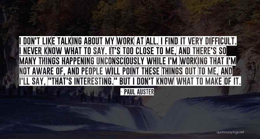 Things Not Working Quotes By Paul Auster Things Not Working Quotes By Paul Auster