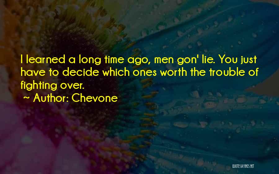 Things Not Worth Fighting For Quotes By Chevone