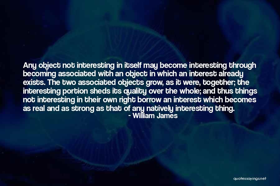 Things Of Interest Quotes By William James Things Of Interest Quotes By William James