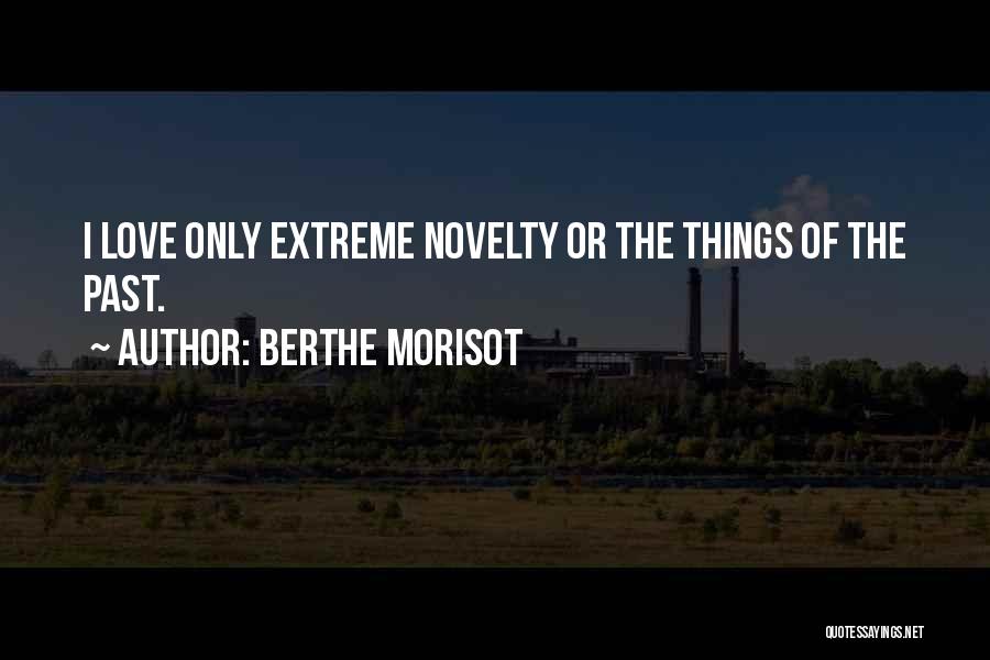 Things Of The Past Quotes By Berthe Morisot