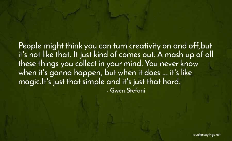 Things On Your Mind Quotes By Gwen Stefani Things On Your Mind Quotes By Gwen Stefani