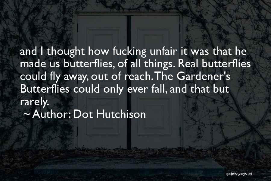 Things Out Of Reach Quotes By Dot Hutchison