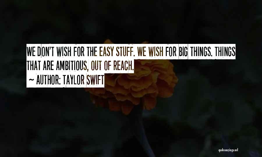 Things Out Of Reach Quotes By Taylor Swift