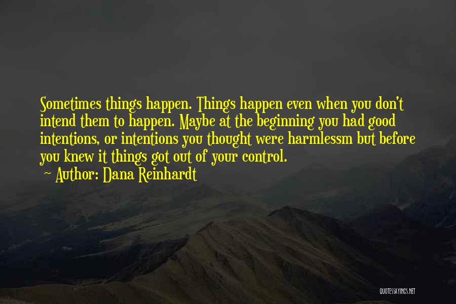 Things Out Of Your Control Quotes By Dana Reinhardt