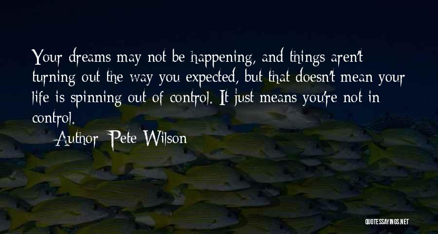 Things Out Of Your Control Quotes By Pete Wilson