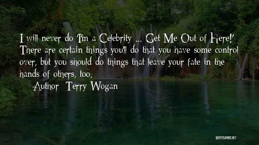 Things Out Of Your Control Quotes By Terry Wogan