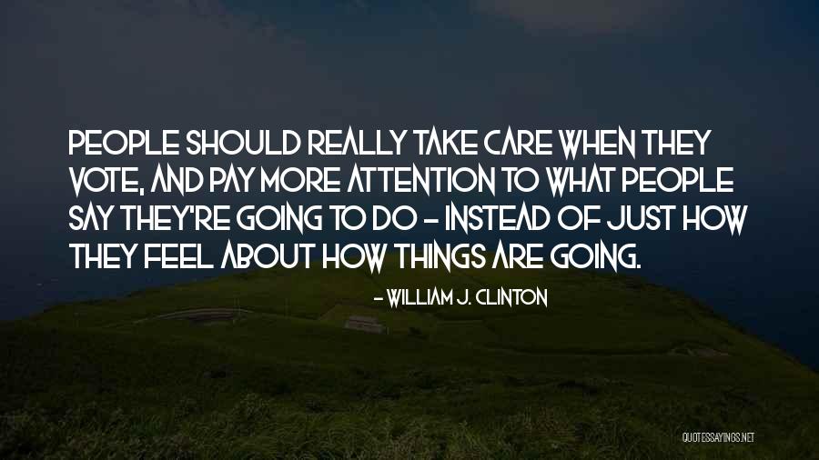 Things People Say Quotes By William J. Clinton Things People Say Quotes By William J. Clinton