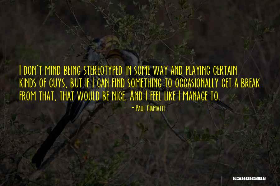 Things Playing On Your Mind Quotes By Paul Giamatti Things Playing On Your Mind Quotes By Paul Giamatti
