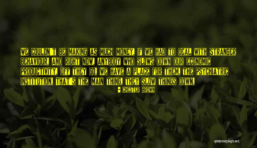 Things Productivity Quotes By Chester Brown Things Productivity Quotes By Chester Brown