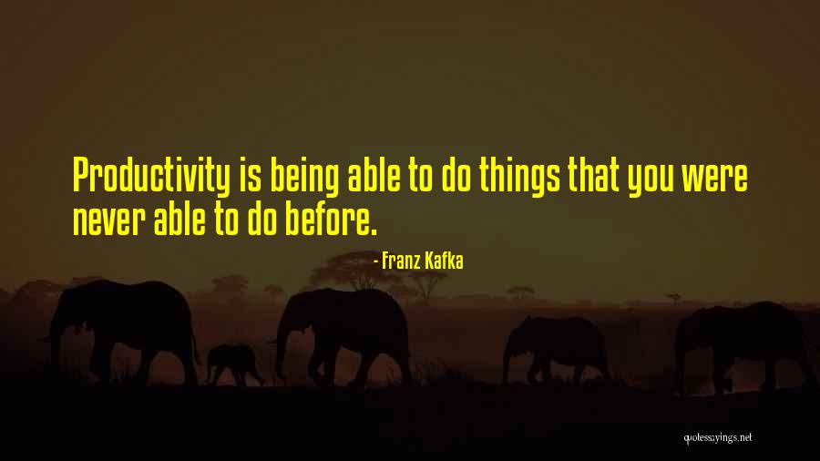 Things Productivity Quotes By Franz Kafka Things Productivity Quotes By Franz Kafka