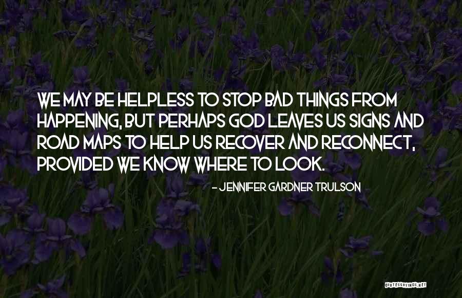 Things Provided Quotes By Jennifer Gardner Trulson Things Provided Quotes By Jennifer Gardner Trulson