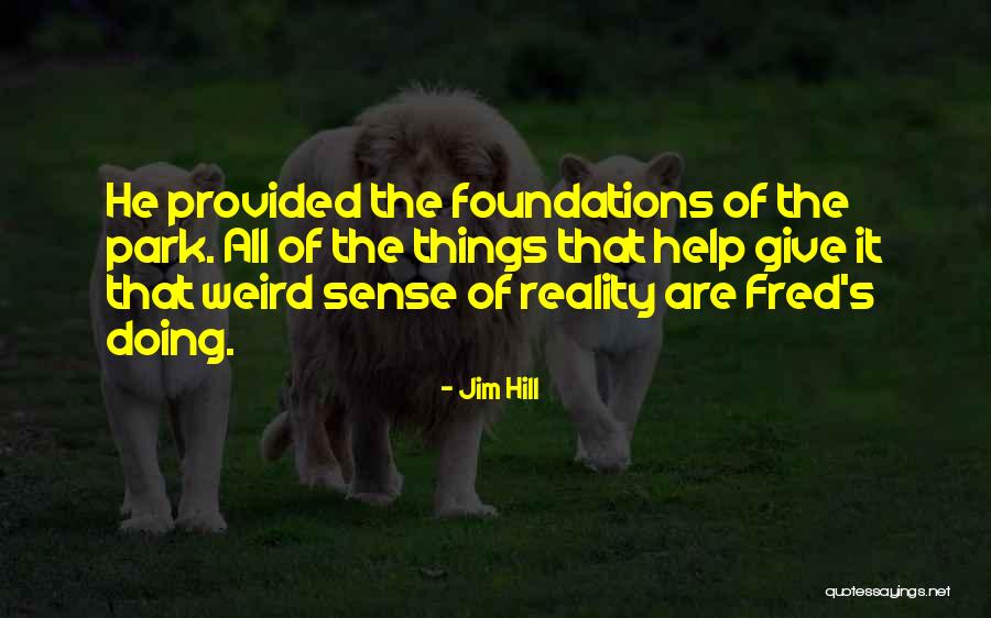 Things Provided Quotes By Jim Hill Things Provided Quotes By Jim Hill