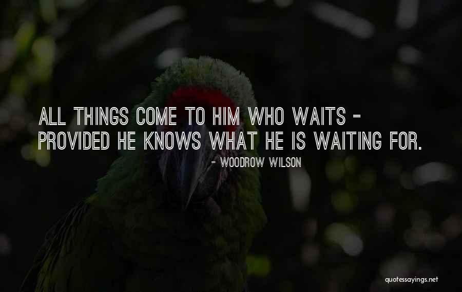 Things Provided Quotes By Woodrow Wilson Things Provided Quotes By Woodrow Wilson