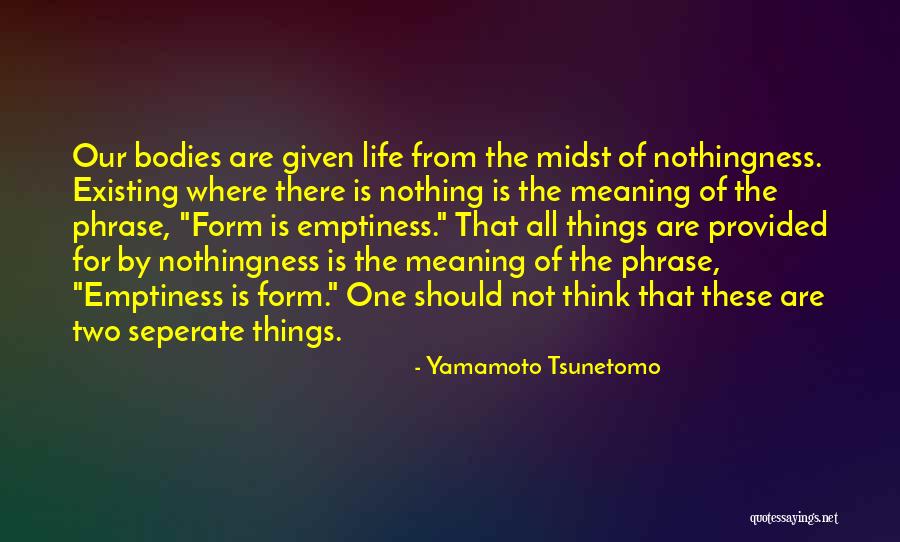 Things Provided Quotes By Yamamoto Tsunetomo Things Provided Quotes By Yamamoto Tsunetomo