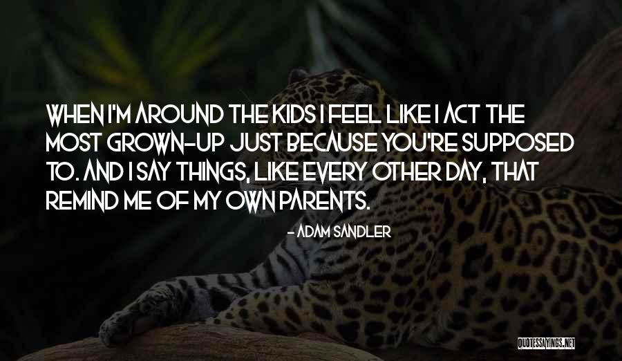 Things Remind Me Of You Quotes By Adam Sandler Things Remind Me Of You Quotes By Adam Sandler