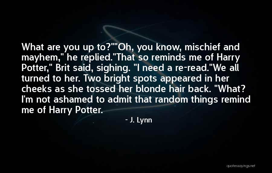 Things Remind Me Of You Quotes By J. Lynn Things Remind Me Of You Quotes By J. Lynn