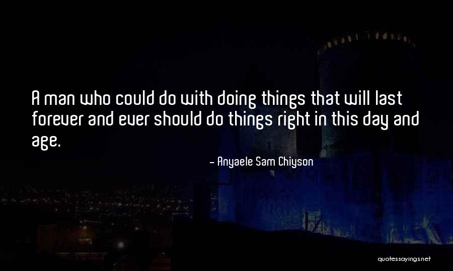 Things Right Quotes By Anyaele Sam Chiyson