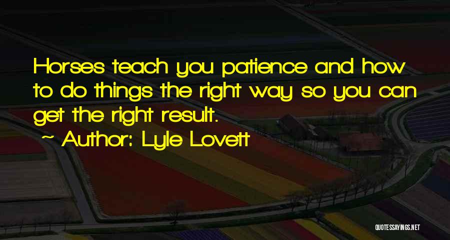 Things Right Quotes By Lyle Lovett