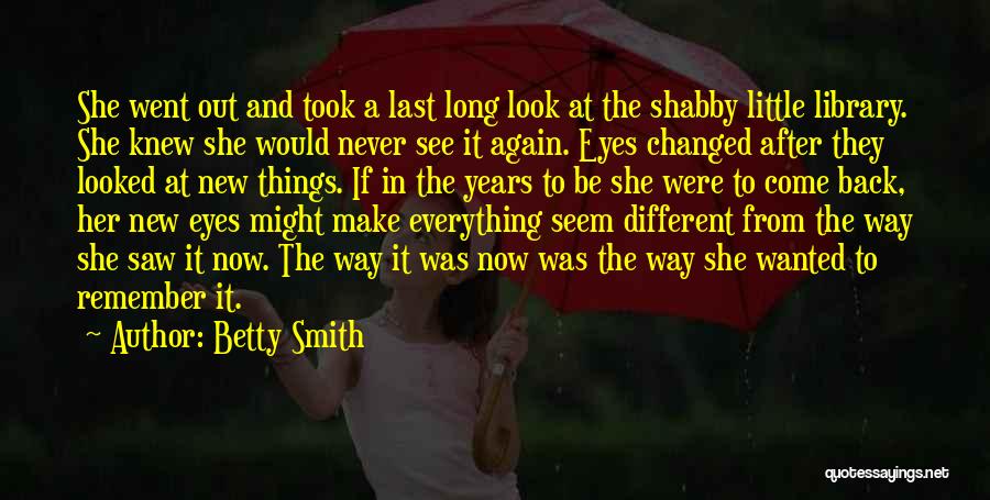 Things Seem Different Quotes By Betty Smith