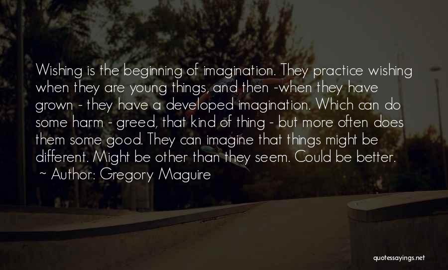 Things Seem Different Quotes By Gregory Maguire