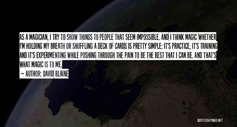 Things Seem Impossible Quotes By David Blaine