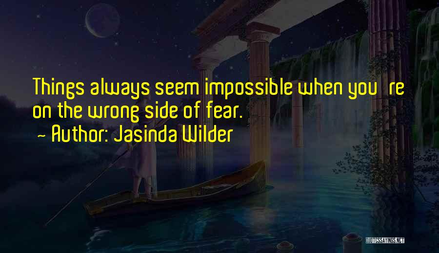 Things Seem Impossible Quotes By Jasinda Wilder