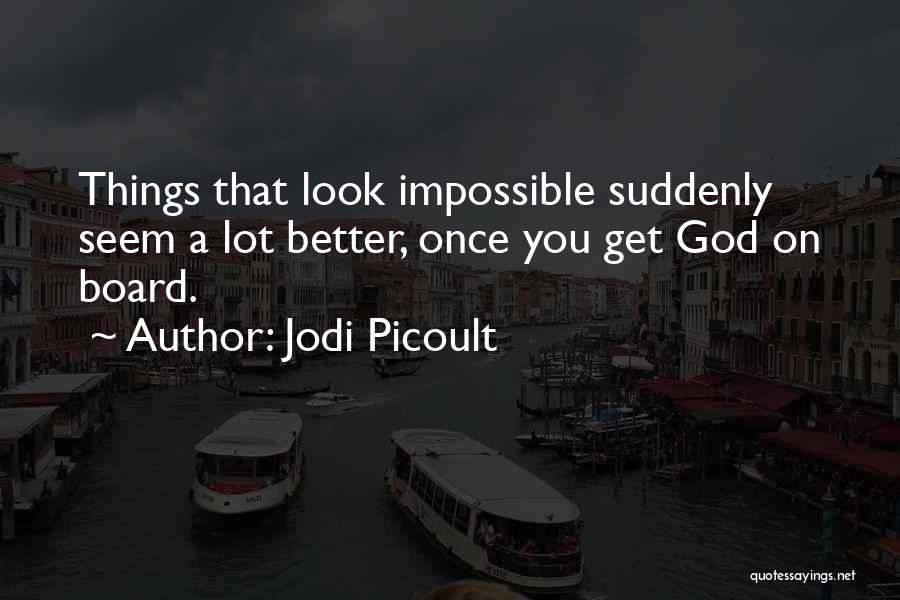 Things Seem Impossible Quotes By Jodi Picoult