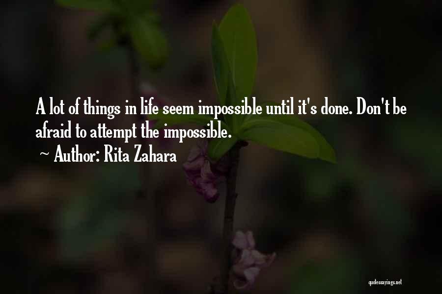 Things Seem Impossible Quotes By Rita Zahara