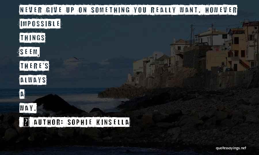 Things Seem Impossible Quotes By Sophie Kinsella